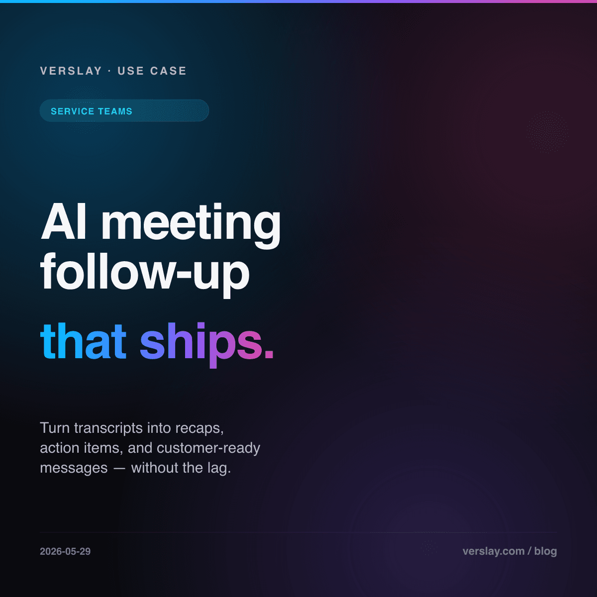 AI Meeting Follow-Up for Service Teams